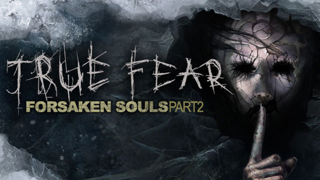 Tải game True Fear Forsaken Souls Part 2 v2.0.6.2802-P2P
