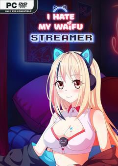 Tải game I Hate My Waifu Streamer v1.0.3-P2P